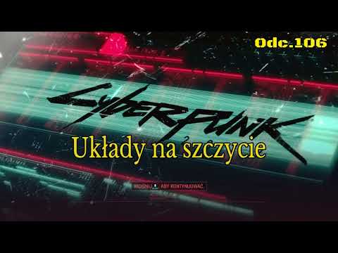 Układy na szczycie • Cyberpunk 2077 na 100% • Odc. 106