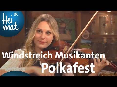 Windstreich Musikanten: Polkafest | Wirtshausmusikanten | BR Heimat - die beste Volkmusik