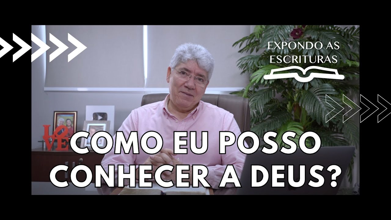 COMO EU POSSO CONHECER A DEUS? - Hernandes Dias Lopes