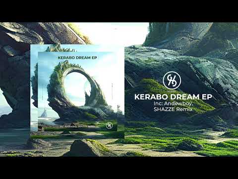 Kerabo - Dream ( Andrewboy, Shazze remix )