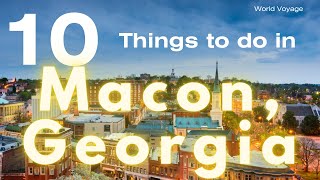TOP THINGS TO DO IN MACON, GEORGIA