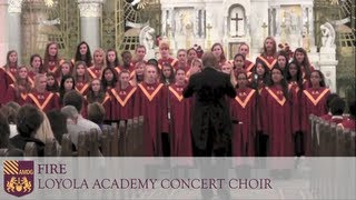 Fire - Loyola Academy Concert Choir