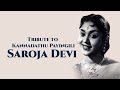 Saroja Devi Evergreen Hit Songs Remembering Saroja Devi Saroja Devi Golden Melodies