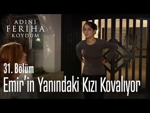 Feriha, Emir'in yanındaki kızı kovuyor - Adını Feriha Koydum 31. Bölüm