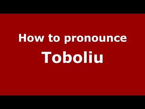 How to pronounce Toboliu (Romanian/Romania)  - PronounceNames.com