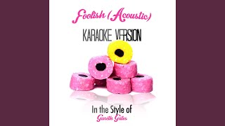 Foolish (Acoustic) (In the Style of Gareth Gates) (Karaoke Version)
