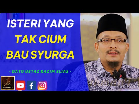 Dato' Ustaz Kazim Elias - ISTERI YANG TAK CIUM BAU SYURGA