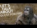 Let S Talk About Quest For Fire 1982 Some Facts And Opinions About The Movie
