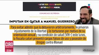 Imputan en Qatar a Manuel Guerrero; lo acusan de posesión de droga | Ciro