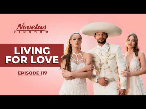 Living For Love | Episode - 117 | (English Dubbed) Mexican Novela Series