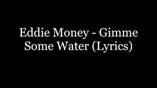 Eddie Money - Gimme Some Water (Lyrics HD)