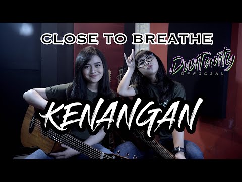 CLOSE TO BREATHE - KENANGAN (Cover by DwiTanty)