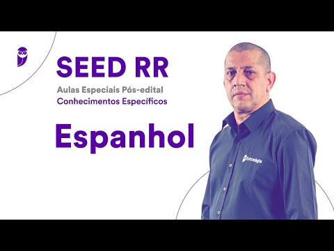 SEED RR: Aulas Especiais Pós-edital - Conhecimentos Específicos Espanhol