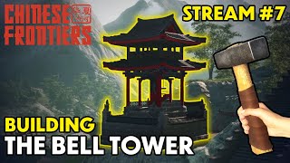 Chinese Frontiers - Stream #67: Building The Bell Tower