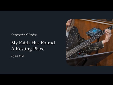 My Faith Has Found A Resting Place (Hymn 404) | Phil Webb & the Grace Community Church Congregation