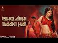 ISHQ ABHI BAAKI HAI (Official Video) Arishfa Khan | Alexandra Joy | Abhishek Thakur | New Hindi Song