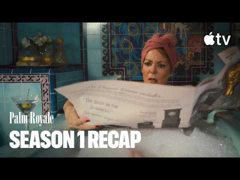 Palm Royale — Season 1 Recap, Courtesy of The Shiny Sheet | Apple TV