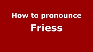 How to pronounce Friess