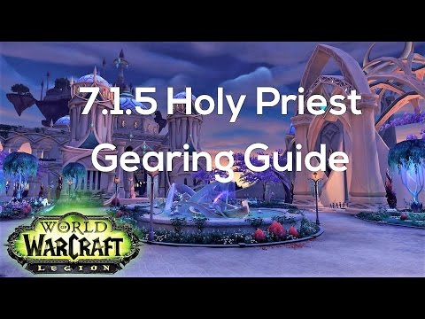 [Legion] 7.1.5 Holy Priest Gearing Guide