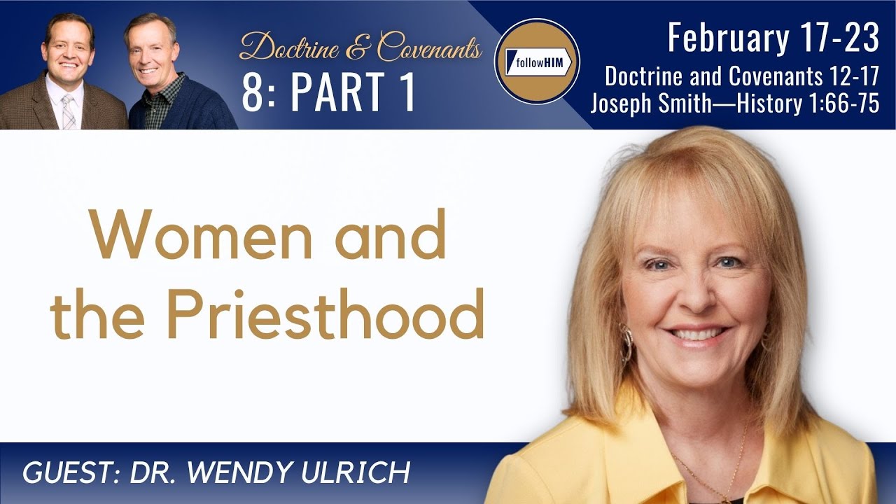 Doctrine & Covenants 12-17, JSH 1:66; Part 1 • Dr. Wendy Ulrich • February 17 - 23 • Come Follow Me