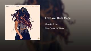 Valerie June - Love You Once Made (The Order of Time)