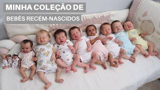MINHA COLEÇÃO DE BEBÊS REBORNS RECÉM-NASCIDOS!