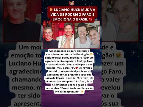 Luciano Huck emociona o público com gesto comovente por Rodrigo Faro 💖