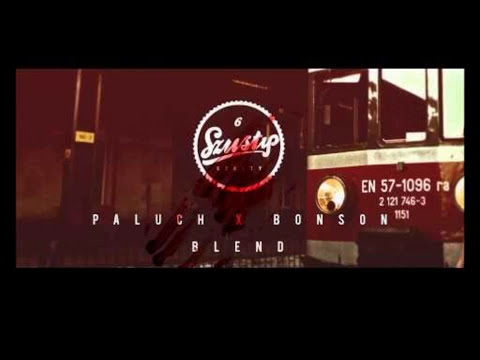Paluch x Bonson - Słyszałem, że to Nienormalne (SzUsty Blend)