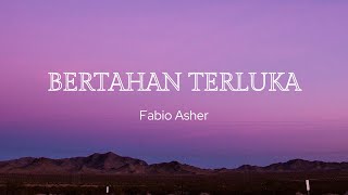 Download lagu Fabio Asher - Bertahan Terluka (lirik) mp3