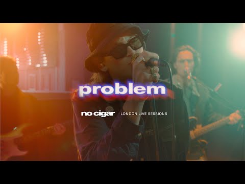 NO CIGAR - Problem (Live in London)