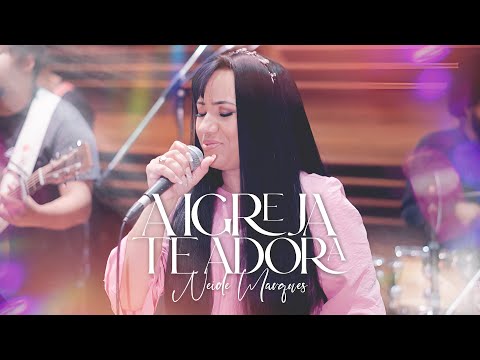A Igreja Te adora - Neide Marques | Clipe Oficial