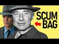 Was Oppenheimer a Total Scumbag?