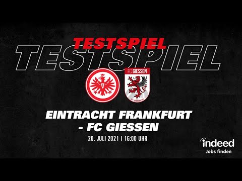 Re-Live: Testspiel zwischen Eintracht Frankfurt - FC Gießen