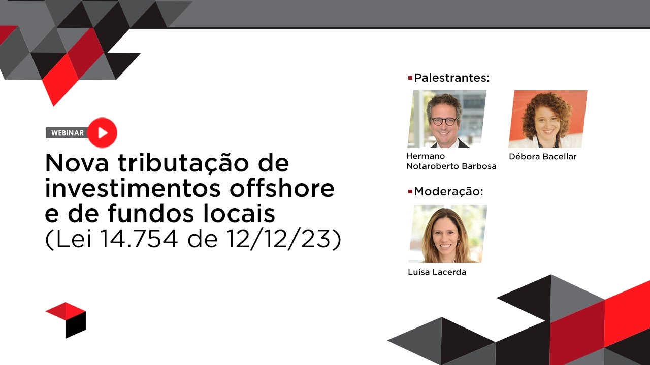 Webinar discute Lei 14.754/23, sobre nova tributação de investimentos offshore e de fundos locais