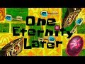 One Eternity Later