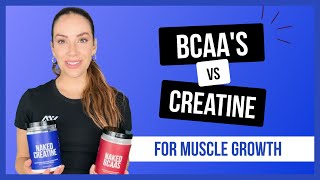 BCAAs VS Creatine for Muscle Growth | Nutrition Coach Explains | Naked Nutrition