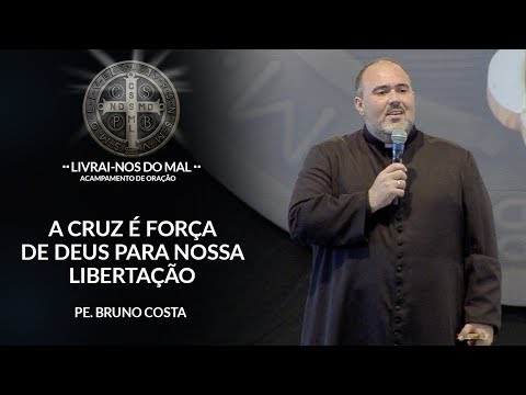 A cruz é força de Deus para nossa libertação - Padre Bruno Costa  (29/07/18)