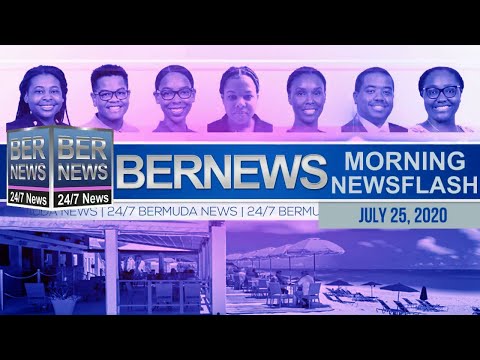 Bermuda Newsflash For Saturday, July 25, 2020