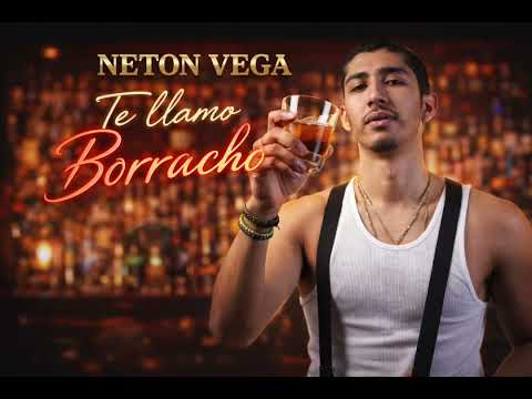 Neton Vega - TE LLAMO BORRACHO 