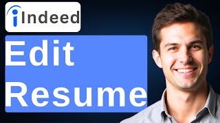 How To Edit Resume In Indeed [2026 Guide]