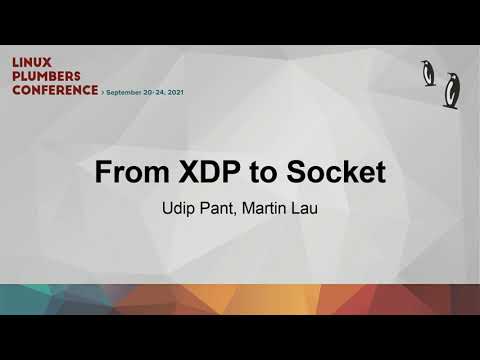 From XDP to Socket - Udip Pant/Martin Lau