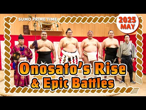 Onosato’s Promotion and May Sumo Highlights