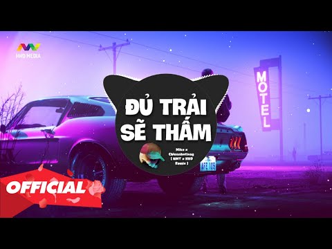 ĐỦ TRẢI SẼ THẤM - MIKE X CHIENNHATLANG (NMT REMIX) 1 HOUR VERSION OFFICIAL