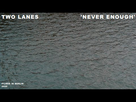 TWO LANES - Never Enough (Official Video)