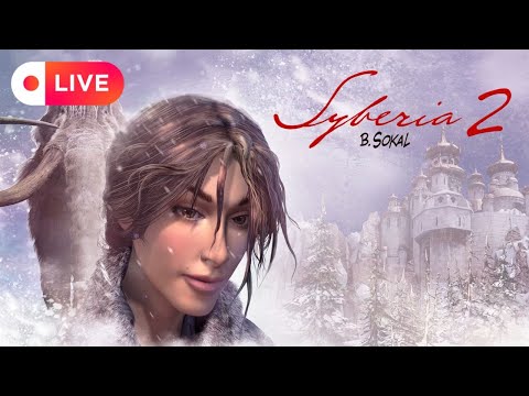 Let's play Syberia 2! LIVE (Part 1)