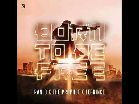 Ran-D x The Prophet x LePrince - Born To Be Free (Original Mix)