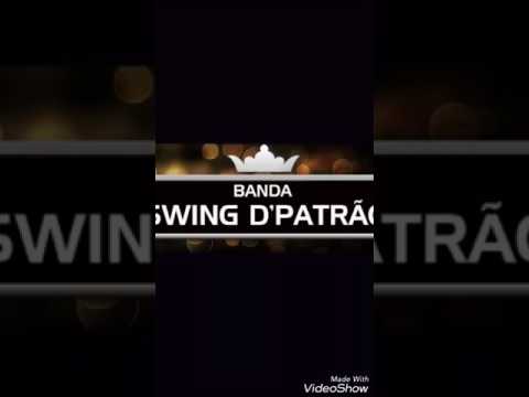 Banda Swing D'Patrão ( Malandramente)