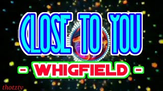 Download lagu WHIGFIELD - CLOSE to YOU | REMIX mp3