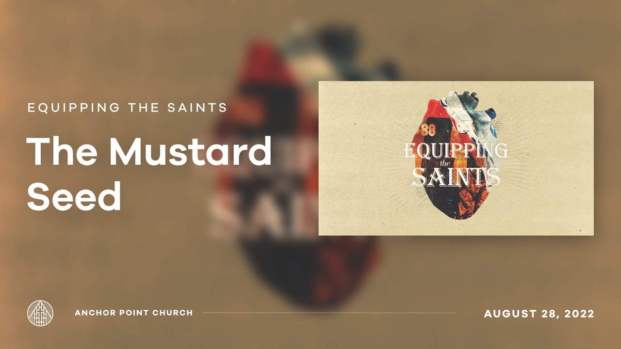 Equipping the Saints - The Mustard Seed | August 28, 2022 (Full Message)