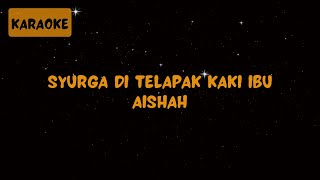 Download lagu Aishah - Syurga Di Telapak Kaki Ibu [Karaoke] mp3